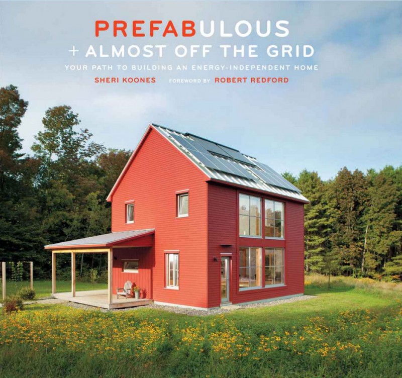 book prefab prefabulous1 800x752 - Prefabulous + Almost Off The Grid - Your path to building an energy-independent home